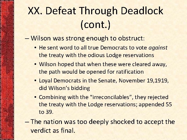 XX. Defeat Through Deadlock (cont. ) – Wilson was strong enough to obstruct: •