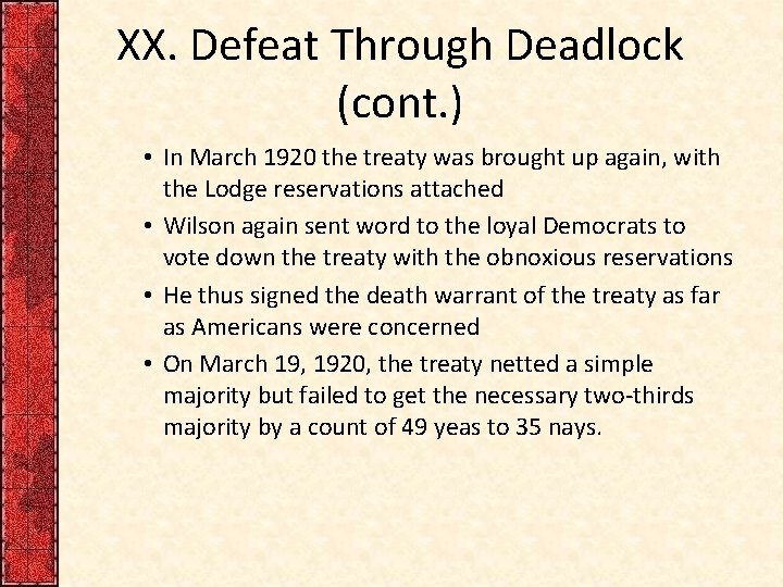 XX. Defeat Through Deadlock (cont. ) • In March 1920 the treaty was brought