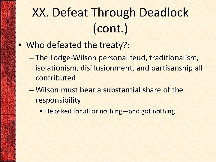 XX. Defeat Through Deadlock (cont. ) • Who defeated the treaty? : – The