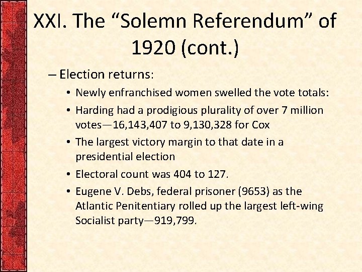 XXI. The “Solemn Referendum” of 1920 (cont. ) – Election returns: • Newly enfranchised
