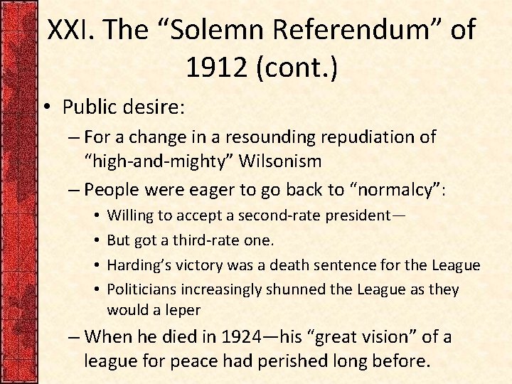 XXI. The “Solemn Referendum” of 1912 (cont. ) • Public desire: – For a