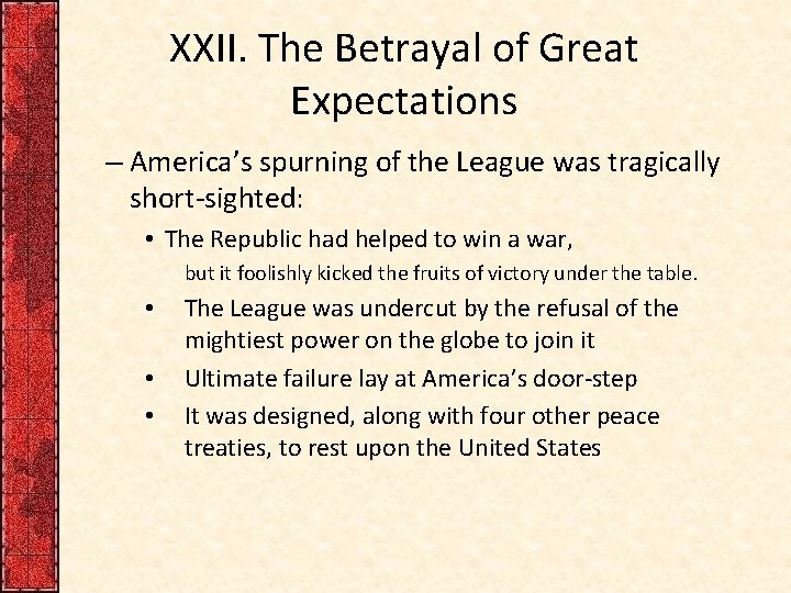 XXII. The Betrayal of Great Expectations – America’s spurning of the League was tragically