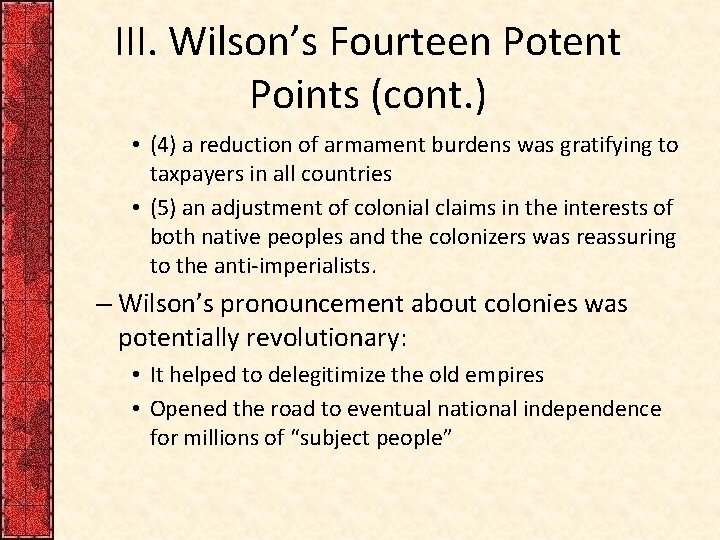 III. Wilson’s Fourteen Potent Points (cont. ) • (4) a reduction of armament burdens