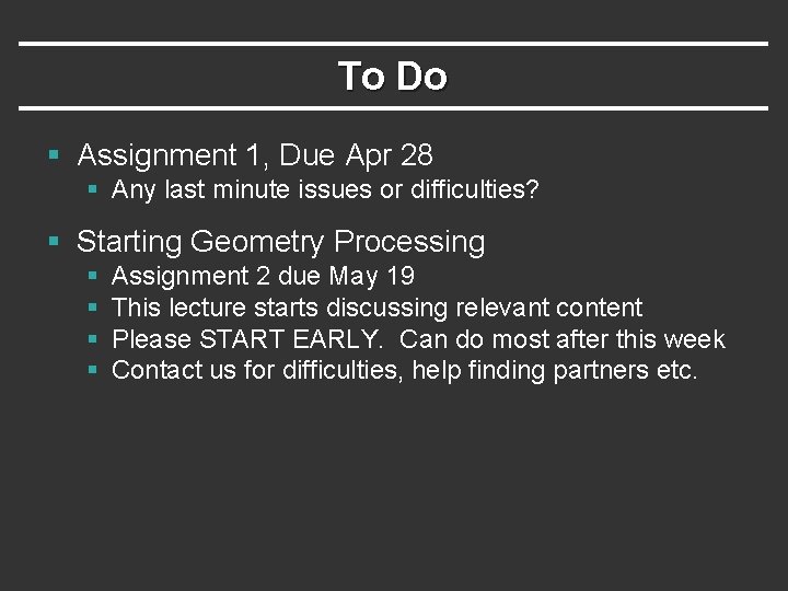 To Do § Assignment 1, Due Apr 28 § Any last minute issues or