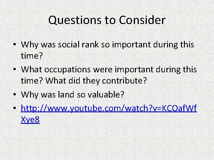 Questions to Consider • Why was social rank so important during this time? •