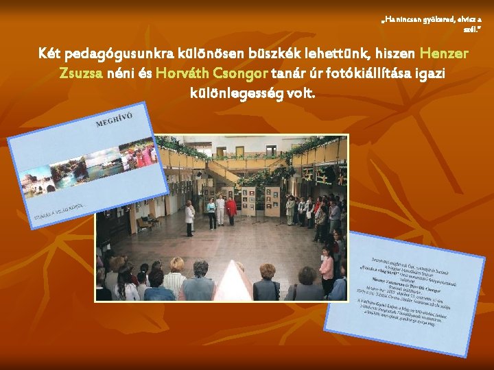 „Ha nincsen gyökered, elvisz a szél. ” Két pedagógusunkra különösen büszkék lehettünk, hiszen Henzer