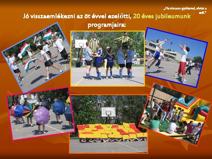 „Ha nincsen gyökered, elvisz a szél. ” Jó visszaemlékezni az öt évvel ezelőtti, 20