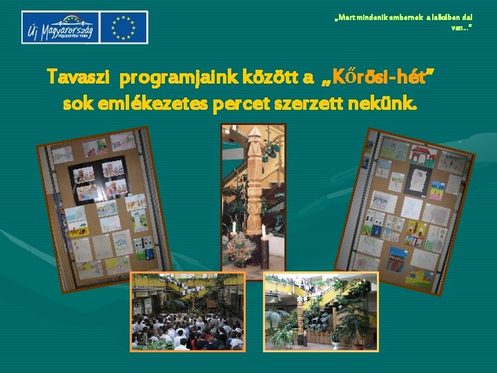 „Mert mindenik embernek a lelkében dal van…” Tavaszi programjaink között a „Kőrösi-hét” sok emlékezetes
