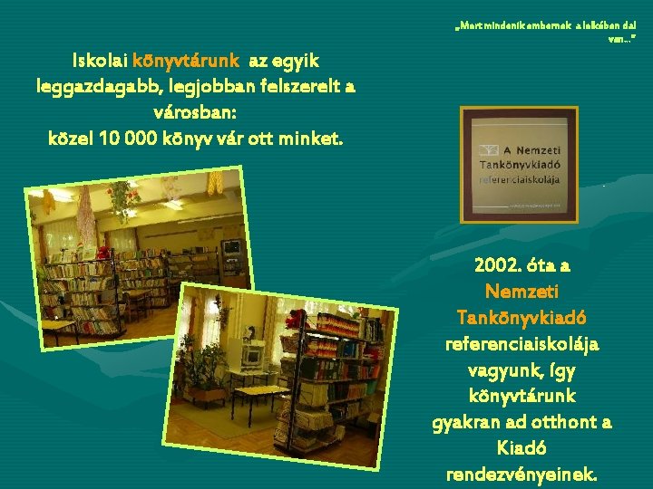 „Mert mindenik embernek a lelkében dal van…” Iskolai könyvtárunk az egyik leggazdagabb, legjobban felszerelt