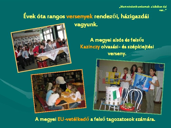 „Mert mindenik embernek a lelkében dal van…” Évek óta rangos versenyek rendezői, házigazdái vagyunk.