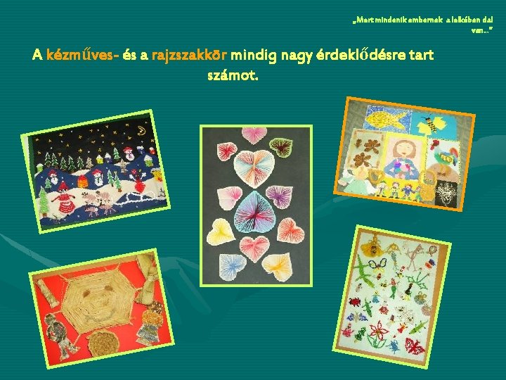 „Mert mindenik embernek a lelkében dal van…” A kézműves- és a rajzszakkör mindig nagy
