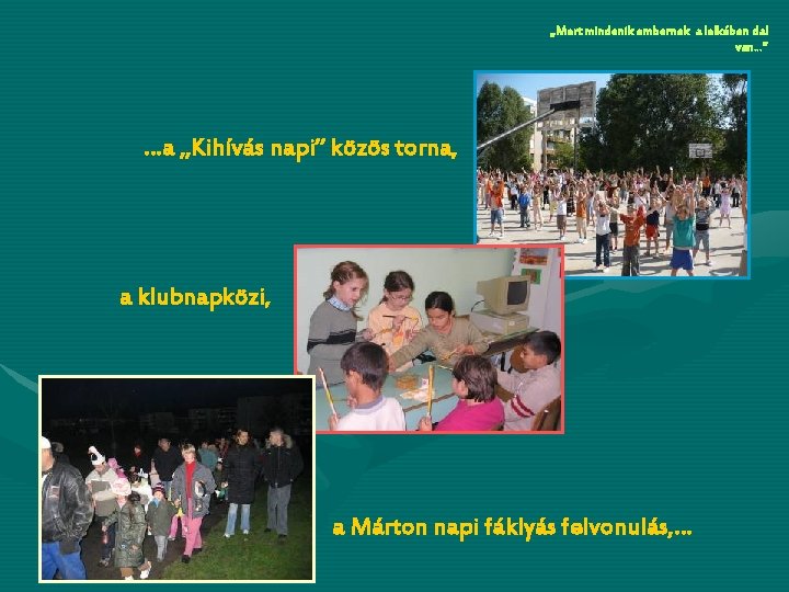„Mert mindenik embernek a lelkében dal van…” …a „Kihívás napi” közös torna, a klubnapközi,