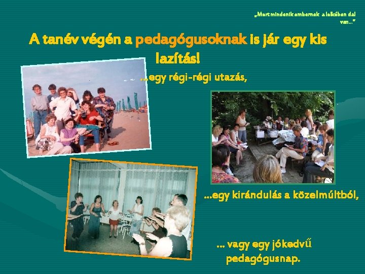 „Mert mindenik embernek a lelkében dal van…” A tanév végén a pedagógusoknak is jár