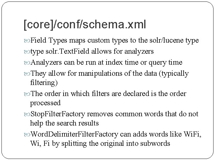 [core]/conf/schema. xml Field Types maps custom types to the solr/lucene type solr. Text. Field