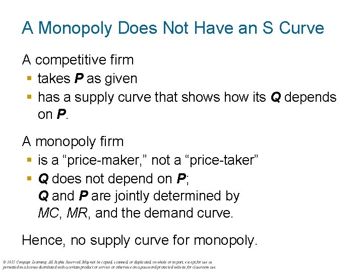 A Monopoly Does Not Have an S Curve A competitive firm § takes P
