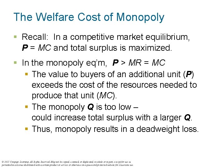 The Welfare Cost of Monopoly § Recall: In a competitive market equilibrium, P =