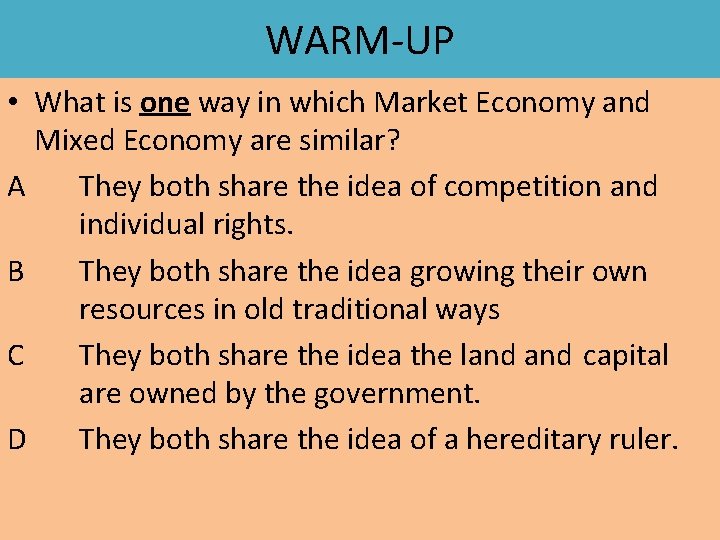 WARM-UP • What is one way in which Market Economy and Mixed Economy are