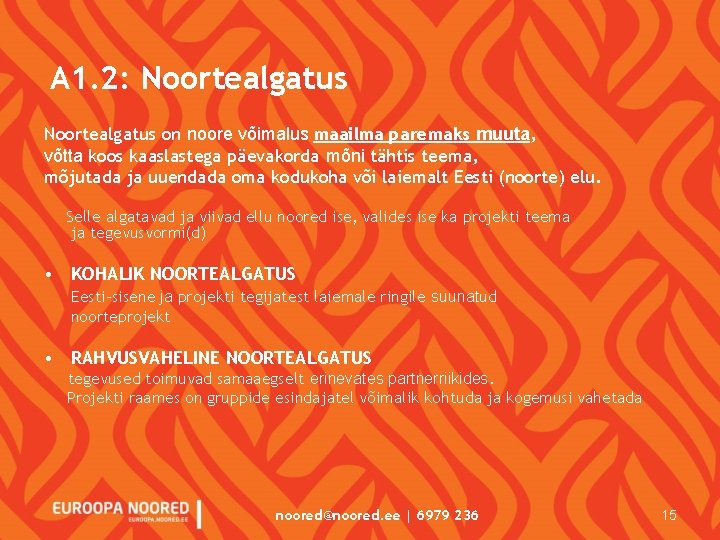 A 1. 2: Noortealgatus on noore võimalus maailma paremaks muuta, võtta koos kaaslastega päevakorda