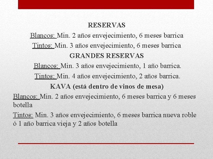 RESERVAS Blancos: Min. 2 años envejecimiento, 6 meses barrica Tintos: Min. 3 años envejecimiento, RESERVAS Blancos: Min. 2 años envejecimiento, 6 meses barrica Tintos: Min. 3 años envejecimiento,