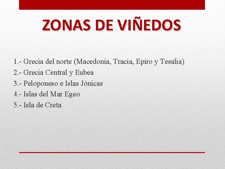 ZONAS DE VIÑEDOS 1. - Grecia del norte (Macedonia, Tracia, Epiro y Tesalia) 2. ZONAS DE VIÑEDOS 1. - Grecia del norte (Macedonia, Tracia, Epiro y Tesalia) 2.