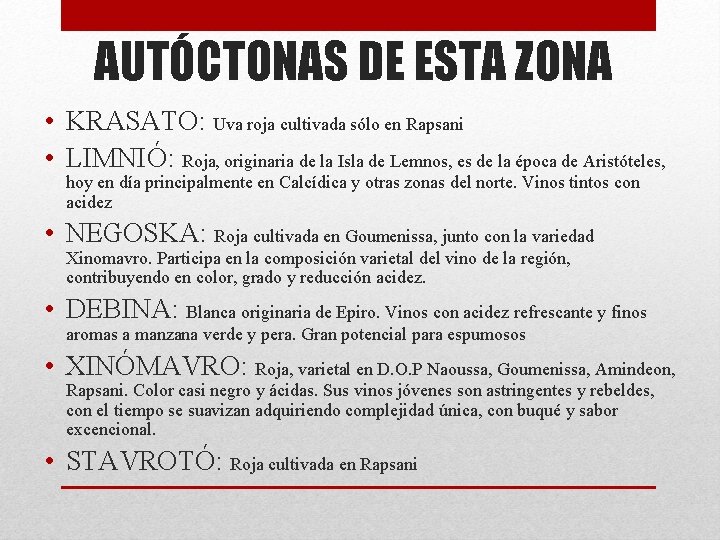AUTÓCTONAS DE ESTA ZONA • KRASATO: Uva roja cultivada sólo en Rapsani • LIMNIÓ: AUTÓCTONAS DE ESTA ZONA • KRASATO: Uva roja cultivada sólo en Rapsani • LIMNIÓ: