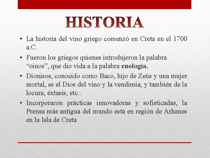 • La historia del vino griego comenzó en Creta en el 1700 a. • La historia del vino griego comenzó en Creta en el 1700 a.