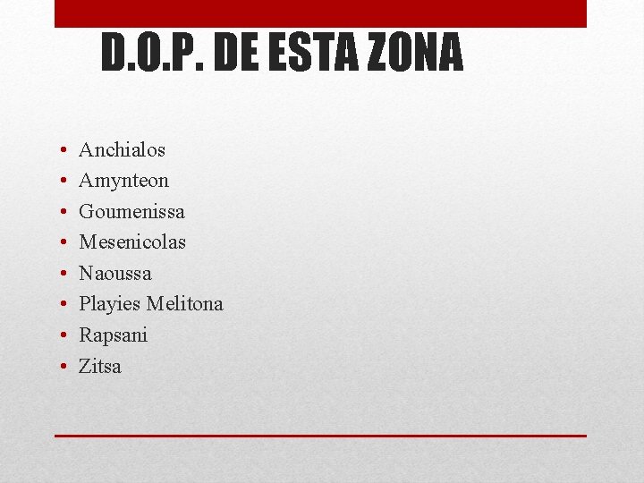 D. O. P. DE ESTA ZONA • • Anchialos Amynteon Goumenissa Mesenicolas Naoussa Playies D. O. P. DE ESTA ZONA • • Anchialos Amynteon Goumenissa Mesenicolas Naoussa Playies
