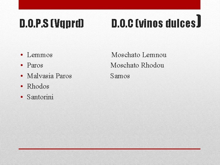 D. O. P. S (Vqprd) • • • Lemmos Paros Malvasia Paros Rhodos Santorini D. O. P. S (Vqprd) • • • Lemmos Paros Malvasia Paros Rhodos Santorini