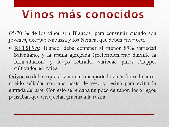 65 -70 % de los vinos son Blancos, para consumir cuando son jóvenes, excepto 65 -70 % de los vinos son Blancos, para consumir cuando son jóvenes, excepto