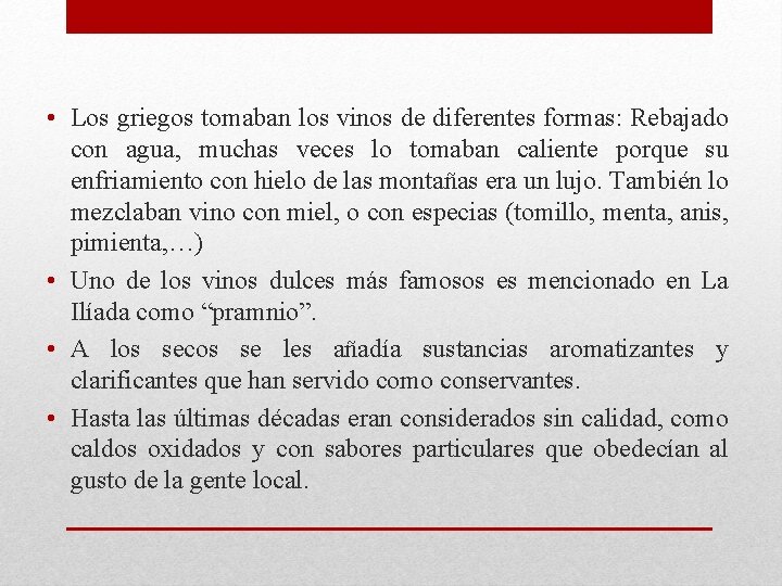 • Los griegos tomaban los vinos de diferentes formas: Rebajado con agua, muchas • Los griegos tomaban los vinos de diferentes formas: Rebajado con agua, muchas
