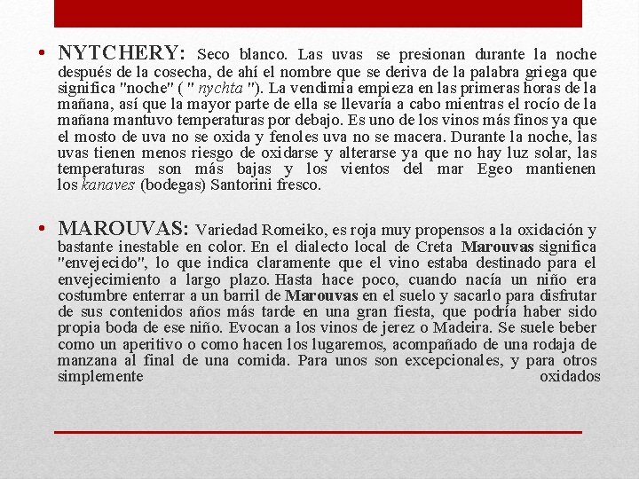 • NYTCHERY: Seco blanco. Las uvas se presionan durante la noche después de • NYTCHERY: Seco blanco. Las uvas se presionan durante la noche después de