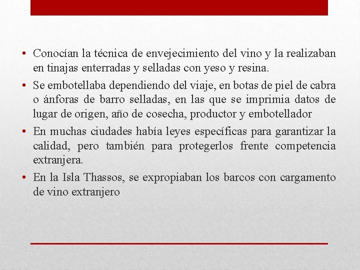 • Conocían la técnica de envejecimiento del vino y la realizaban en tinajas • Conocían la técnica de envejecimiento del vino y la realizaban en tinajas