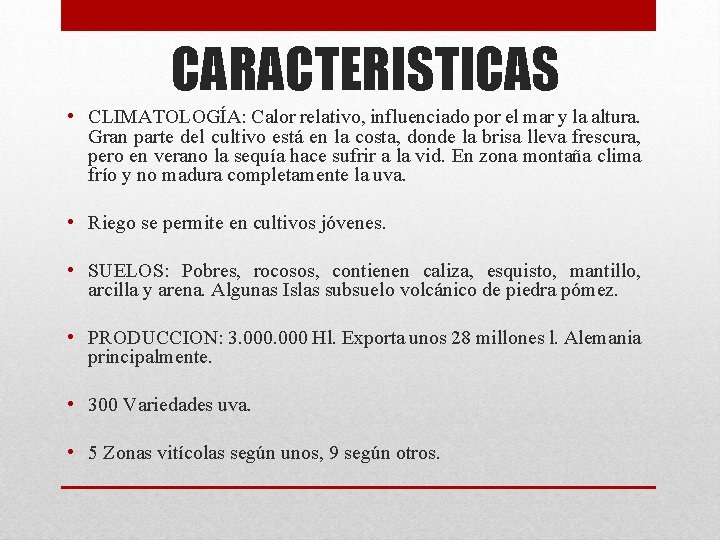 CARACTERISTICAS • CLIMATOLOGÍA: Calor relativo, influenciado por el mar y la altura. Gran parte CARACTERISTICAS • CLIMATOLOGÍA: Calor relativo, influenciado por el mar y la altura. Gran parte