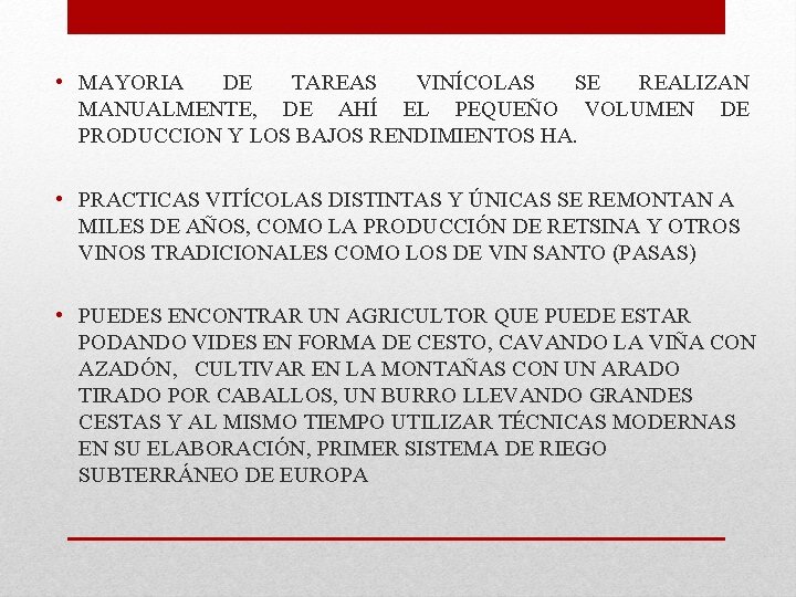 • MAYORIA DE TAREAS VINÍCOLAS SE REALIZAN MANUALMENTE, DE AHÍ EL PEQUEÑO VOLUMEN • MAYORIA DE TAREAS VINÍCOLAS SE REALIZAN MANUALMENTE, DE AHÍ EL PEQUEÑO VOLUMEN