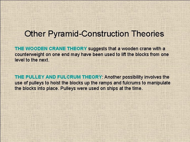 Other Pyramid-Construction Theories THE WOODEN CRANE THEORY suggests that a wooden crane with a