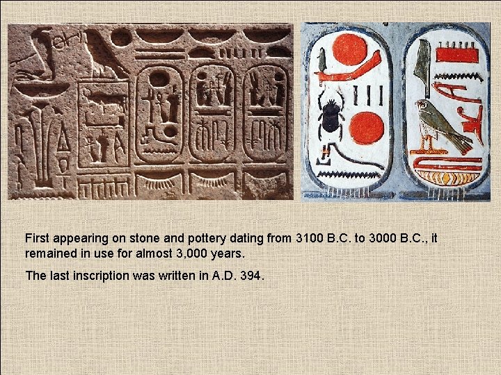 First appearing on stone and pottery dating from 3100 B. C. to 3000 B.