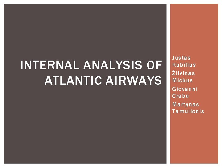 INTERNAL ANALYSIS OF ATLANTIC AIRWAYS Justas Kubilius Žilvinas Mickus Giovanni Crabu Martynas Tamulionis 