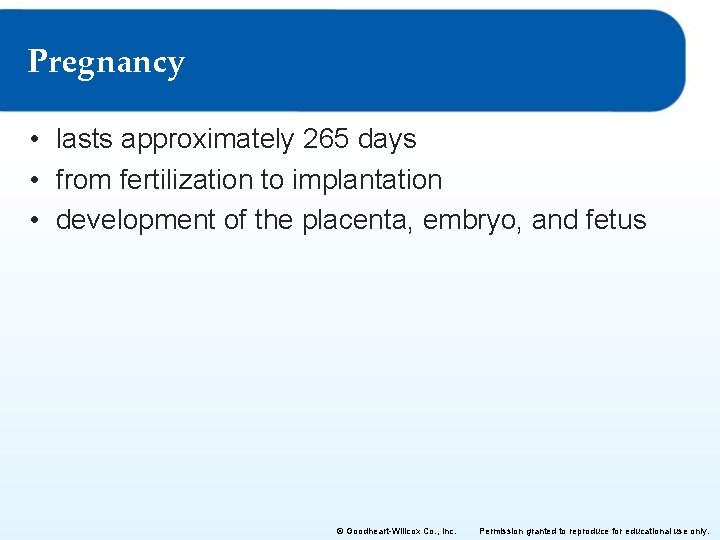 Pregnancy • lasts approximately 265 days • from fertilization to implantation • development of Pregnancy • lasts approximately 265 days • from fertilization to implantation • development of