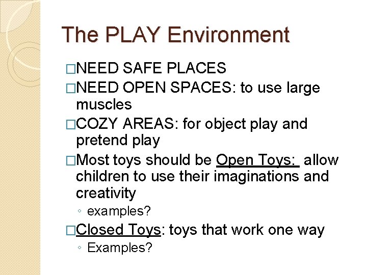 The PLAY Environment �NEED SAFE PLACES �NEED OPEN SPACES: to use large muscles �COZY