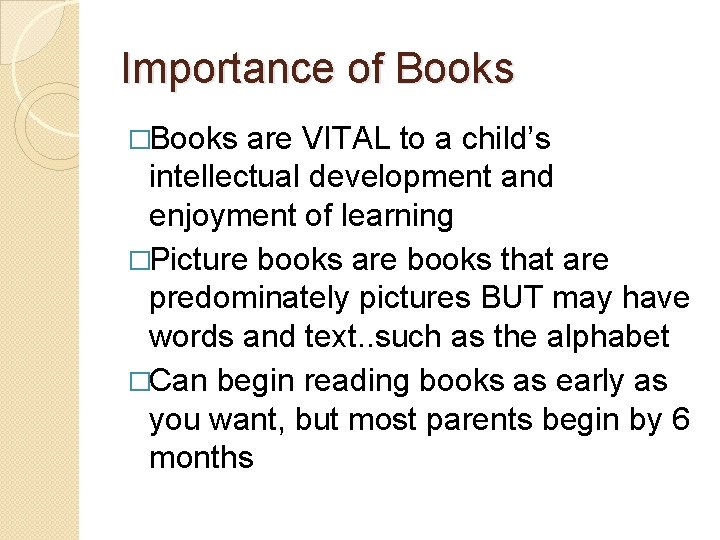 Importance of Books �Books are VITAL to a child’s intellectual development and enjoyment of