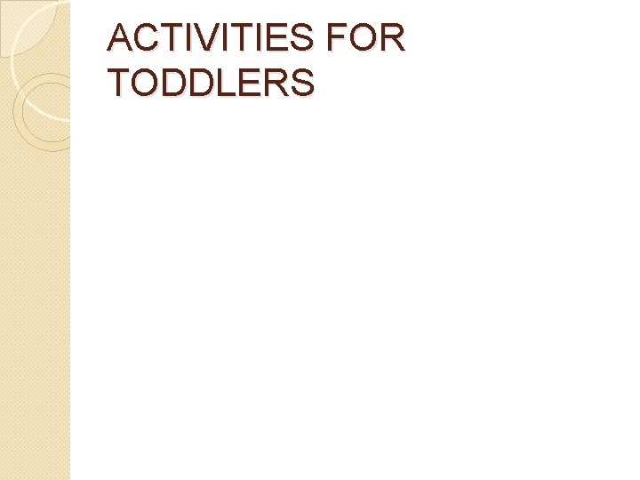 ACTIVITIES FOR TODDLERS 