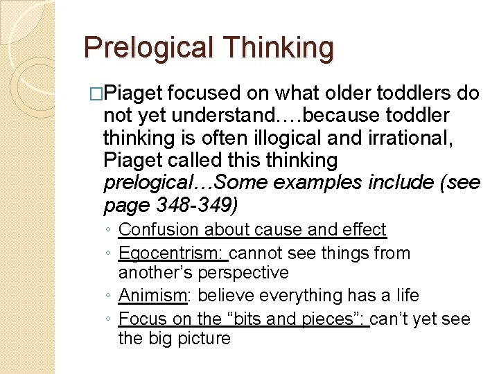 Prelogical Thinking �Piaget focused on what older toddlers do not yet understand…. because toddler