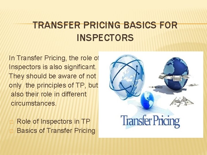 TRANSFER PRICING BASICS FOR INSPECTORS In Transfer Pricing, the role of Inspectors is also