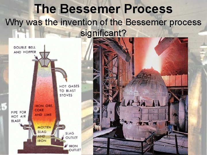 The Bessemer Process Why was the invention of the Bessemer process significant? 