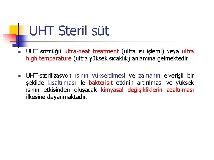 UHT Steril süt n n UHT sözcüğü ultra-heat treatment (ultra ısı işlemi) veya ultra