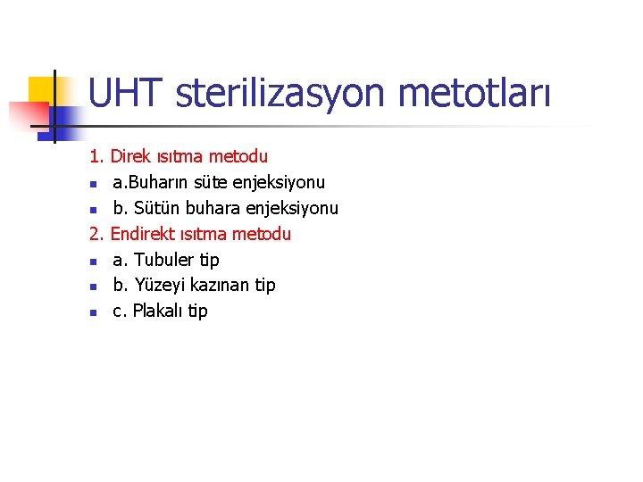 UHT sterilizasyon metotları 1. Direk ısıtma metodu n a. Buharın süte enjeksiyonu n b.