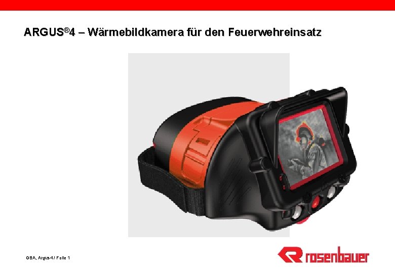 ARGUS® 4 – Wärmebildkamera für den Feuerwehreinsatz GBA, Argus 4 / Folie 1 