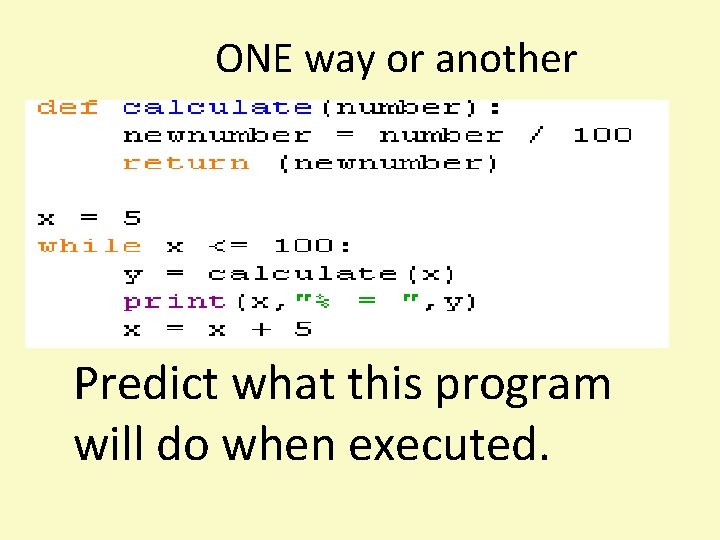 ONE way or another Predict what this program will do when executed. 