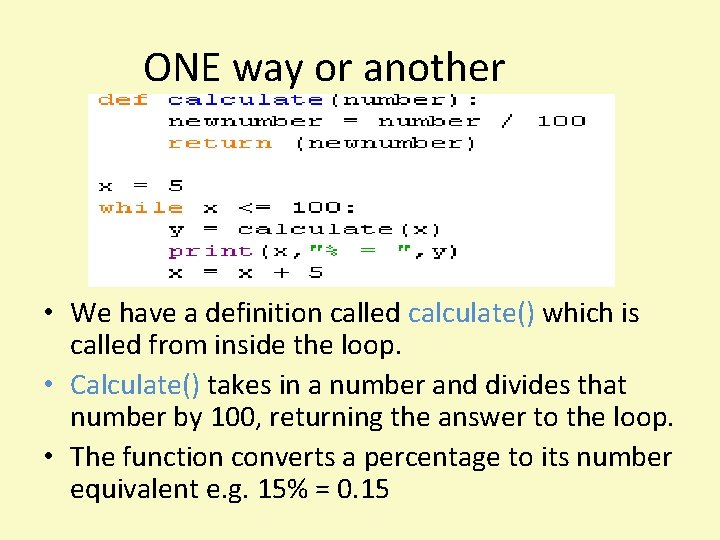 ONE way or another • We have a definition called calculate() which is called