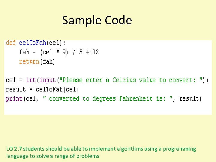 Sample Code LO 2. 7 students should be able to implement algorithms using a